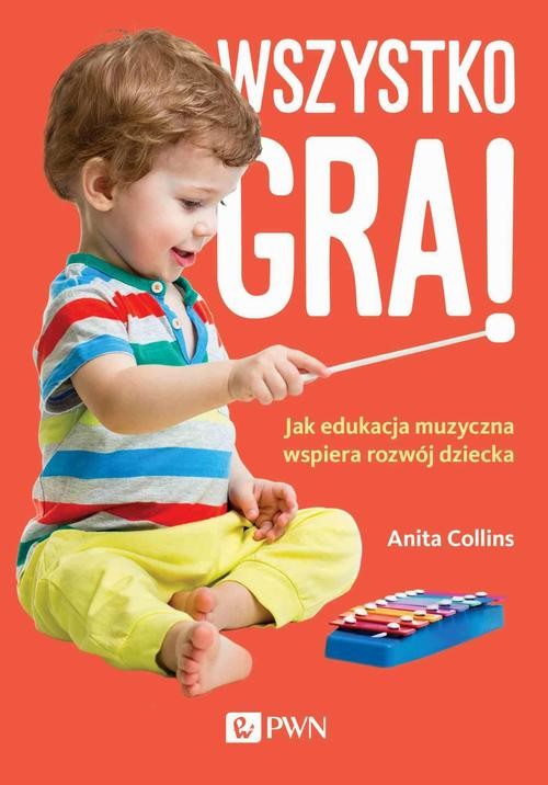 okładka Wszystko gra! Jak edukacja muzyczna wspiera rozwój dziecka ebook | epub, mobi | Anita Collins