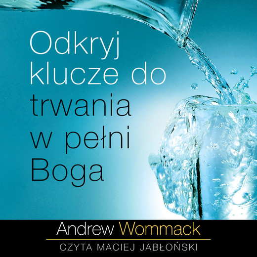 okładka Odkryj klucze do trwania w pełni Boga audiobook | MP3 | Andrew Wommack