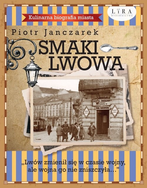 okładka Smaki Lwowa Kulinarna biografia miasta książka | Piotr Janczarek