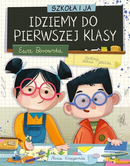 okładka Szkoła i ja Idziemy do pierwszej klasy książka | Ewa Borowska