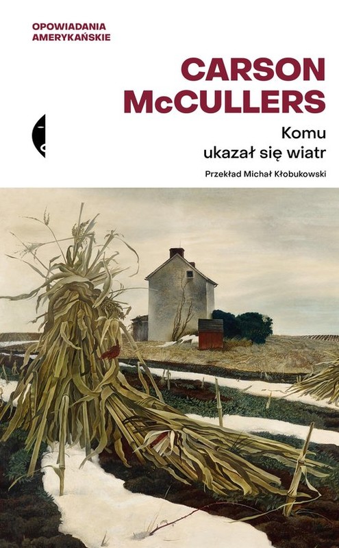 okładka Komu ukazał się wiatr? Opowiadania zebrane książka | Carson McCullers