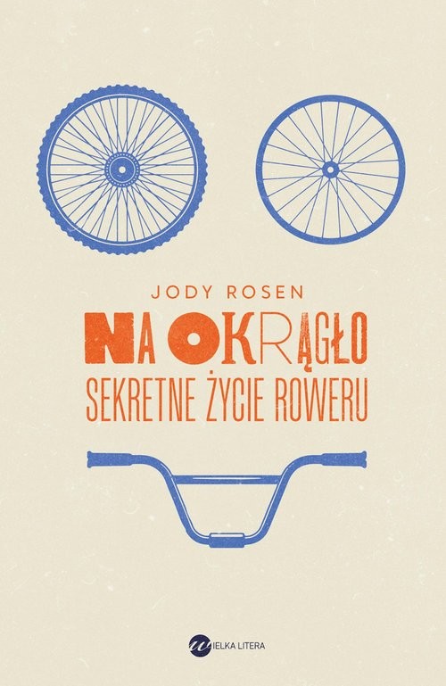 okładka Na okrągło Sekretne życie roweru książka | Jody Rosen
