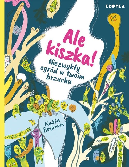 okładka Ale kiszka! Niezwykły ogród w twoim brzuchu książka | Katie Brosnan
