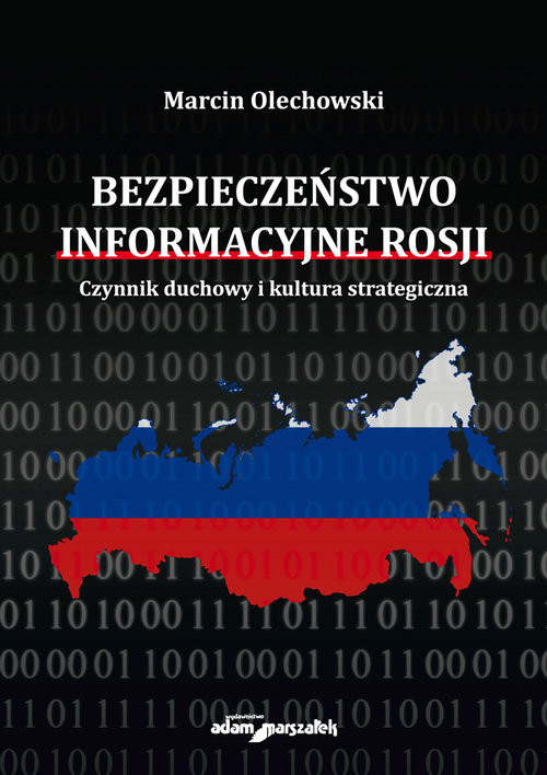 okładka Bezpieczeństwo informacyjne Rosji. Czynnik duchowy i kultura strategiczna książka | Marcin Olechowski