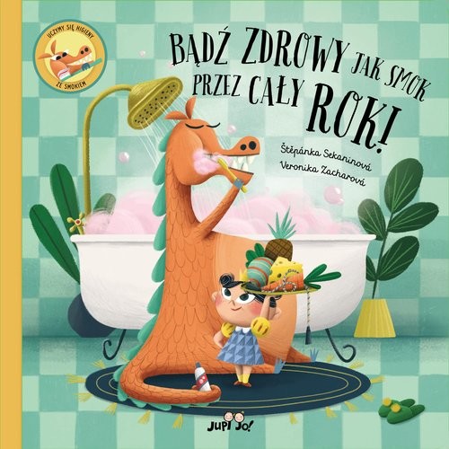 okładka Bądź zdrowy jak smok przez cały rok książka | Sekaninová Štěpánka