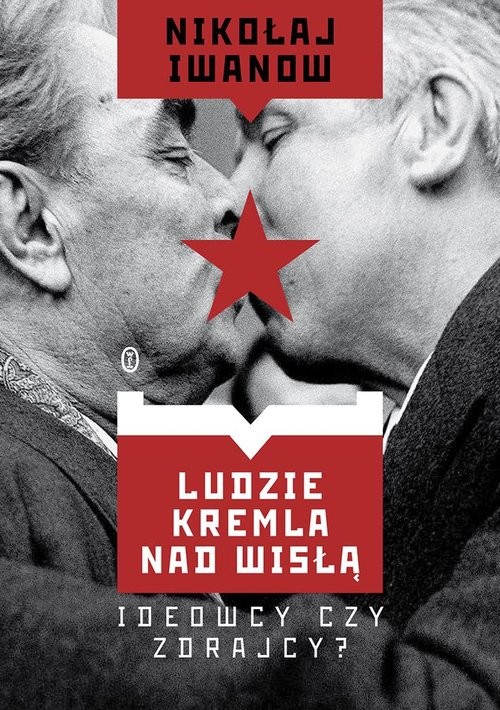 okładka Ludzie Kremla nad Wisłą. Ideowcy czy zdrajcy? książka | Nikołaj Iwanow