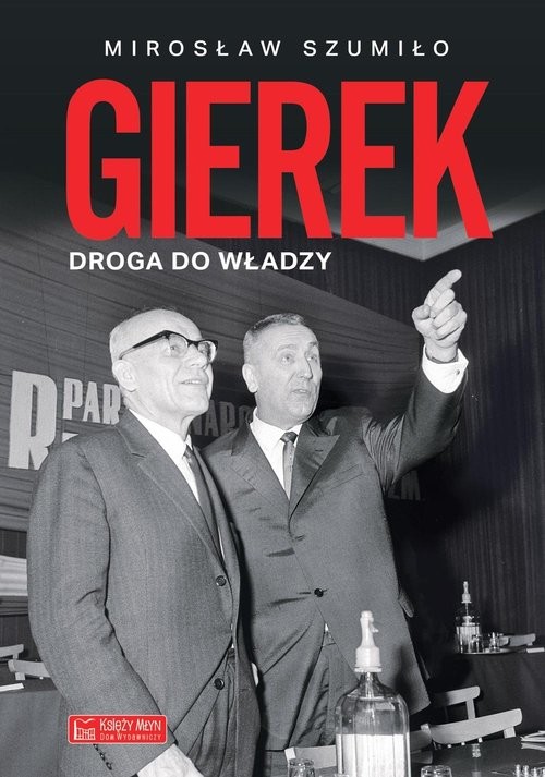 okładka Gierek Droga do władzy książka | Szumiło Mirosław