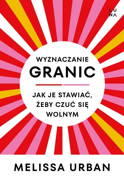 okładka Wyznaczanie granic Jak je stawiać, żeby czuć się wolnym książka | Melissa Urban
