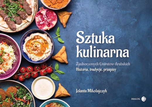 okładka Sztuka Kulinarna Zjednoczonych Emiratów Arabskich. Historia, tradycje, przepisy ebook | epub, mobi | Jolanta Mikołajczyk