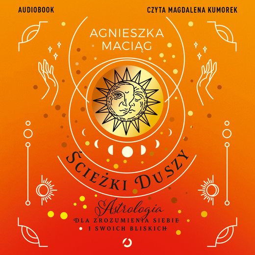 okładka Ścieżki duszy. Astrologia dla zrozumienia siebie i swoich bliskich audiobook | MP3 | Agnieszka Maciąg