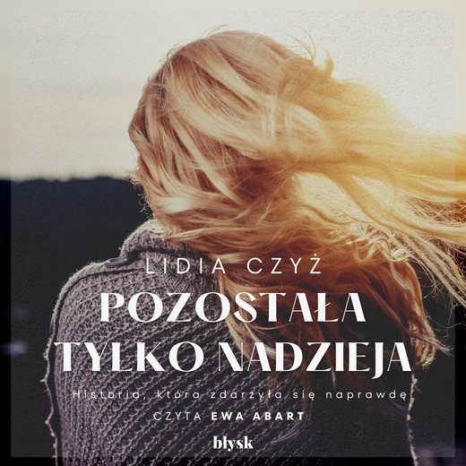 okładka Pozostała tylko nadzieja audiobook | MP3 | Lidia Czyż