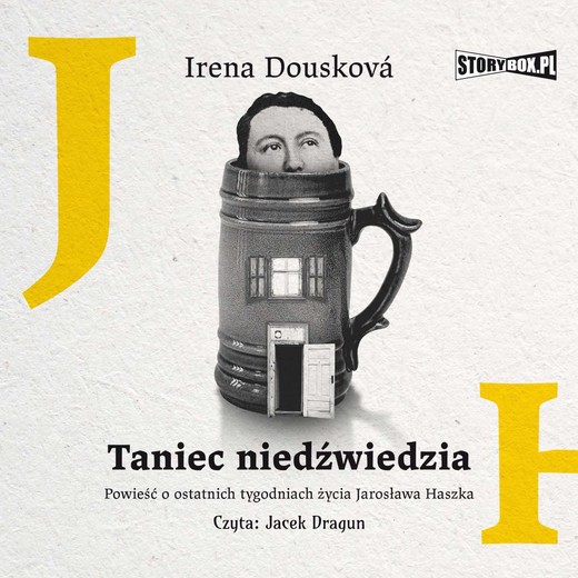 okładka Taniec niedźwiedzia. Powieść o ostatnich tygodniach życia Jarosława Haszka audiobook | MP3 | Irena Dousková