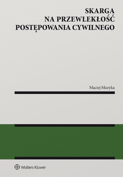 okładka Skarga na przewlekłość postępowania cywilnego (pdf) ebook | pdf | Maciej Muzyka