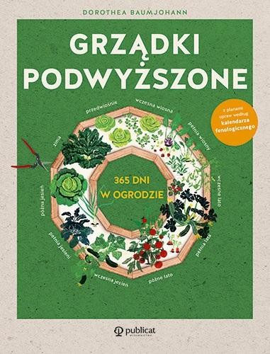 okładka Grządki podwyższone. 365 dni w ogrodzie
 książka | Dorothea Baumjohann
