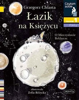 okładka Łazik na księżycu. O Mieczysławie Bekkerze. Czytam sobie. Poziom 1 książka | Grzegorz Chlasta