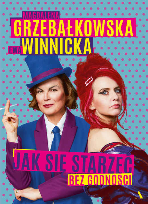 okładka Jak się starzeć bez godności ebook | epub, mobi, pdf | Magdalena Grzebałkowska, Ewa Winnicka
