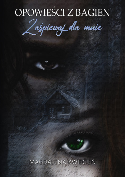 okładka Opowieści z Bagien Zaśpiewaj dla mnie książka | Magdalena Kwiecień
