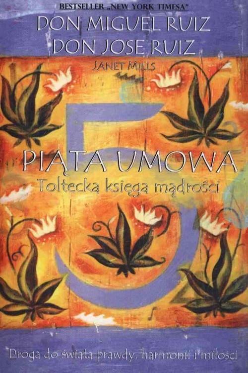 okładka Piąta umowa Toltecka księga mądrości książka | Don Miguel Ruiz, Jose Ruiz