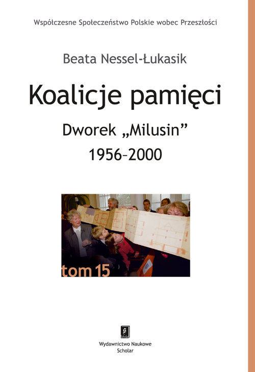 okładka Koalicje pamięci Dworek „Milusin” 1956-2000 książka | Beata Nessel-Łukasik