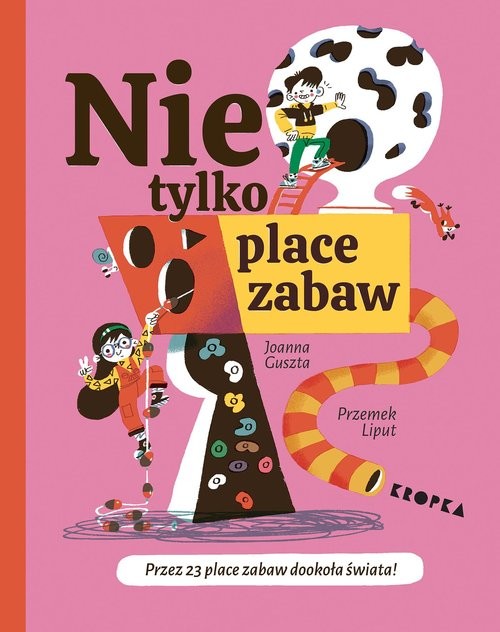 okładka Nie tylko place zabaw! książka | Joanna Guszta