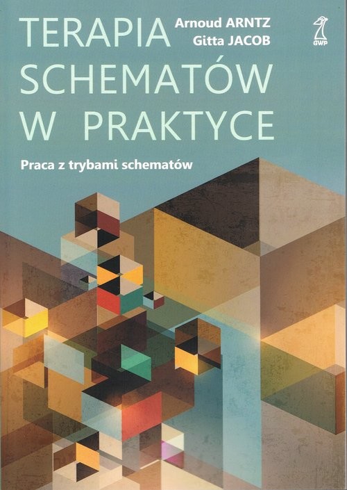 okładka Terapia schematów w praktyce. Praca z trybami schematów książka | Arnoud Arntz, Gitta Jacob