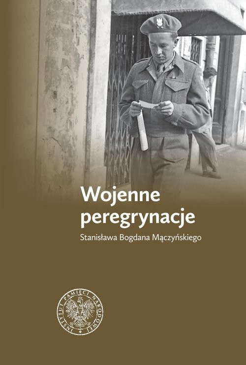 okładka Wojenne peregrynacje Stanisława Bogdana Mączyńskiego książka | Zbigniew Gołasz