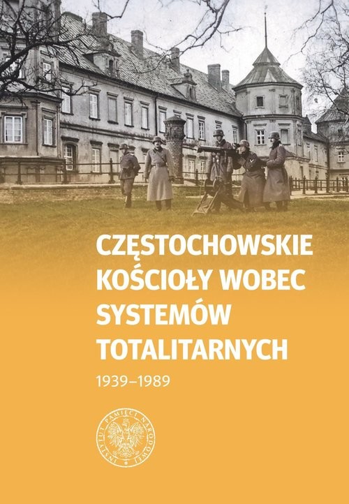 okładka Częstochowskie Kościoły wobec systemów totalitarnych 1939-1989 książka