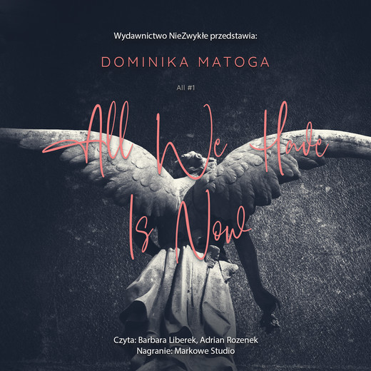 okładka All We Have Is Now audiobook | MP3 | Dominika Matoga