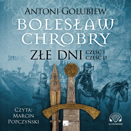 okładka Bolesław Chrobry. Złe dni audiobook | MP3 | Antoni Gołubiew