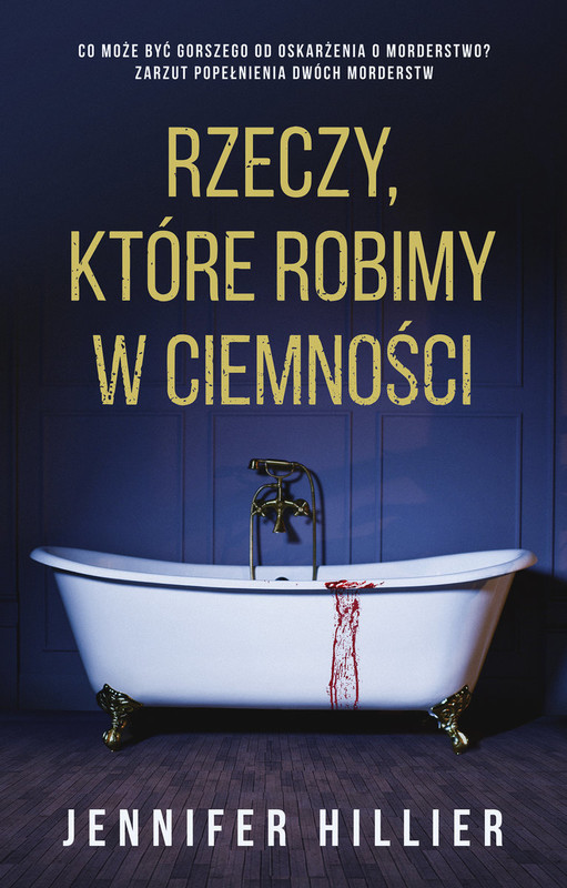 okładka Rzeczy, które robimy w ciemności
 książka | Jennifer Hillier