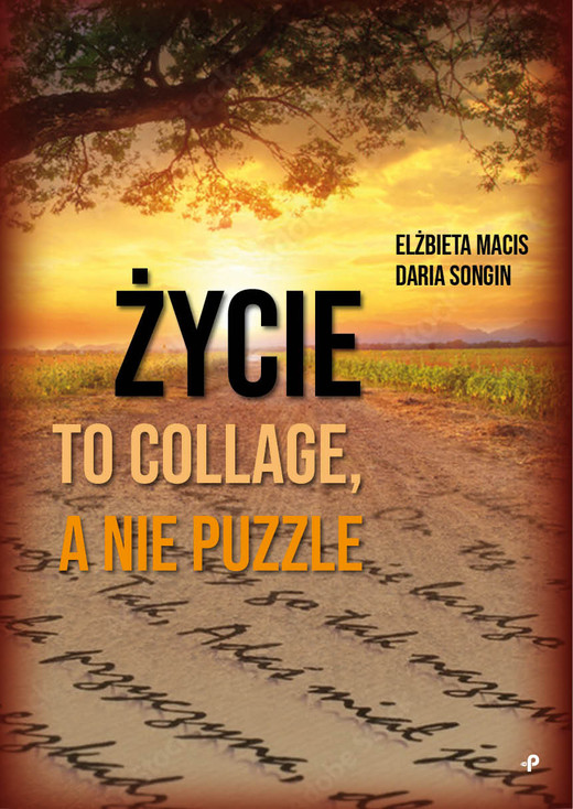 okładka Życie to collage, a nie puzzle
 książka | Daria Songin, Elżbieta Macis