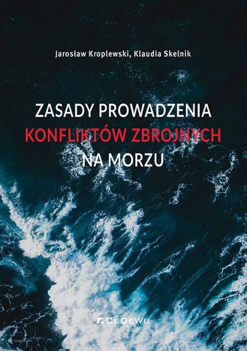 okładka Zasady prowadzenia konfliktów zbrojnych na morzu książka | Jarosław Kroplewski, Skelnik Klaudia
