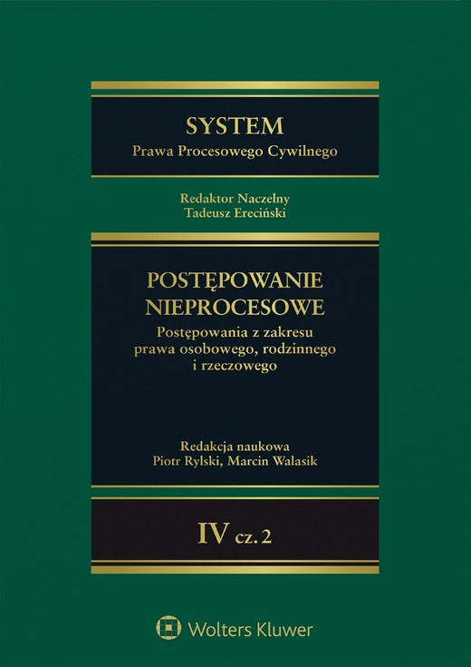 okładka System Prawa Procesowego Cywilnego. Tom 4 Postępowanie nieprocesowe Część 2. Postępowania z zakresu prawa osobowego, rodzinnego i rzeczowego (pdf) ebook | pdf | Praca zbiorowa, Redakcja naukowa: Piotr Rylski, Marcin Walasik, Tadeusz Ereciński (redaktor naukowy serii)