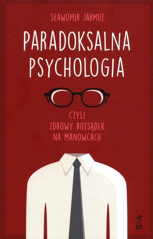 okładka Paradoksalna Psychologia czyli zdrowy rozsądek na manowcach książka | Sławomir Jarmuż