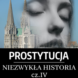 okładka Prostytucja. Niezwykła historia. Część IV. Era chrześcijańska: narodziny celibatu i nadużycia kleru audiobook | MP3 | Lubecki Józef