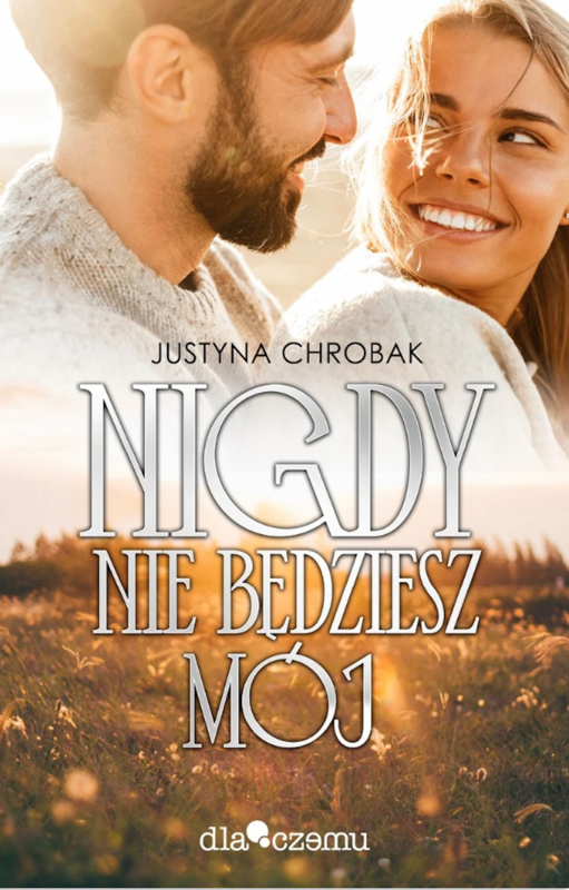 okładka Nigdy nie będziesz mój ebook | epub, mobi, pdf | Justyna Chrobak
