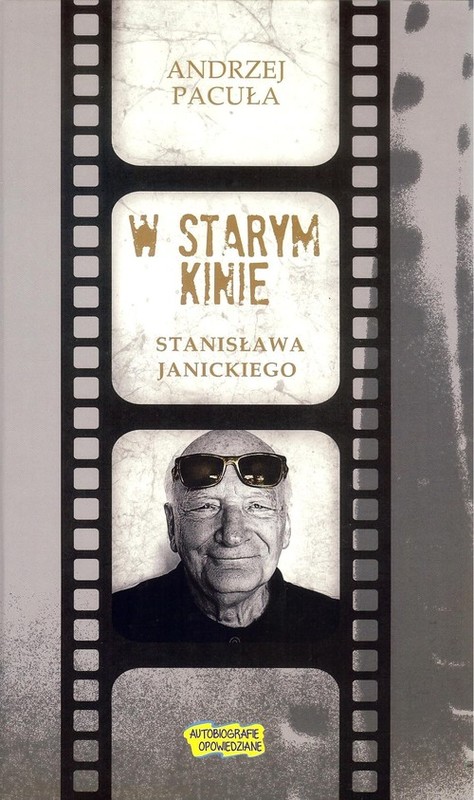 okładka W starym kinie Stanisława Janickiego książka | Andrzej Pacuła