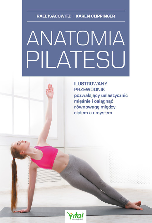 okładka Anatomia pilatesu. Ilustrowany przewodnik pozwalający uelastycznić mięśnie i osiągnąć równowagę między ciałem a umysłem - PDF ebook | pdf
