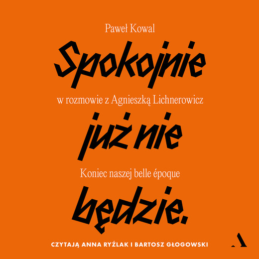 okładka Spokojnie już nie będzie audiobook | MP3 | Paweł Kowal, Agnieszka Lichnerowicz