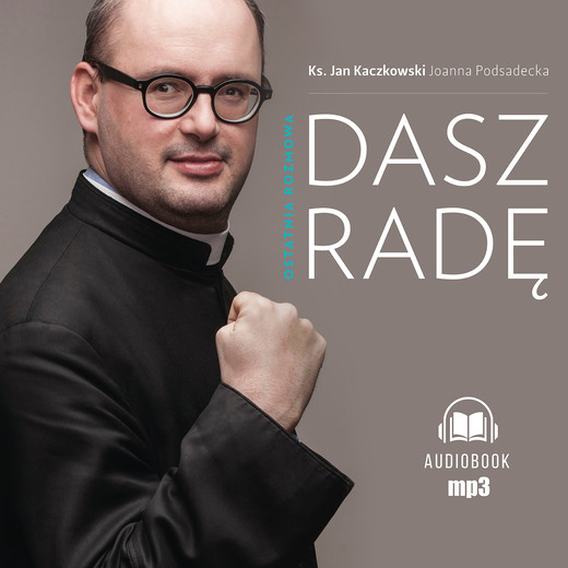 okładka Dasz radę audiobook | MP3 | Ks Jan Kaczkowski, Joanna Podsadecka