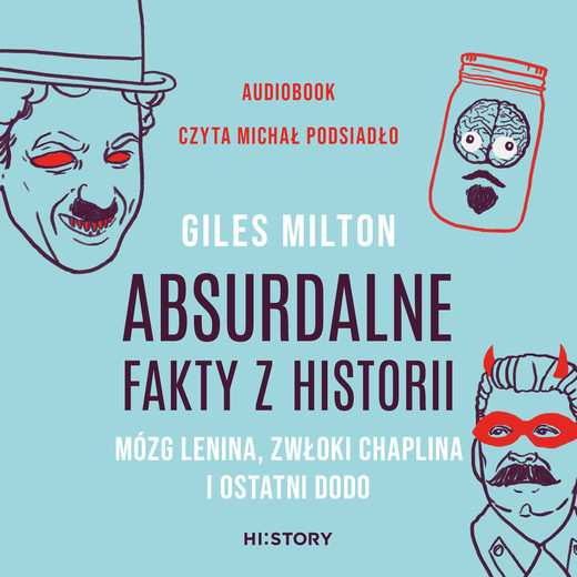 okładka Absurdalne fakty z historii. Mózg Lenina, zwłoki Chaplina i ostatni dodo audiobook | MP3 | Giles Milton