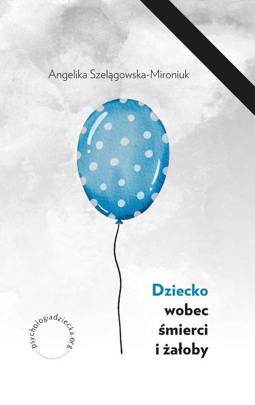 okładka Dziecko wobec śmierci i żałoby ebook | epub, mobi, pdf | Angelika Szelągowska-Mironiuk