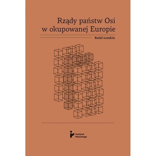 okładka Rządy państw Osi w okupowanej Europie Prawa okupacyjne, analiza rządzenia, propozycje zadośćuczunienia książka | Rafał Lemkin