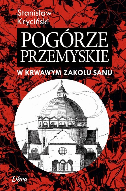 okładka Pogórze Przemyskie W krwawym zakolu Sanu książka | Kryciński Stanisław
