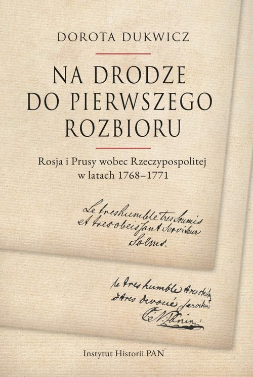 okładka Na drodze do pierwszego rozbioru Rosja i Prusy wobec Rzeczypospolitej w latach 1768-1771 książka | Dorota Dukwicz
