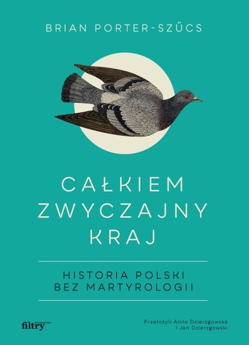 okładka Całkiem zwyczajny kraj Historia Polski bez martyrologii książka | Brian Porter-Szucs