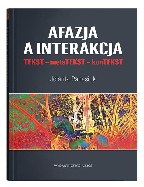 okładka Afazja a interakcja. TEKST - metaTEKST - konTEKS książka | Panasiuk Jolanta