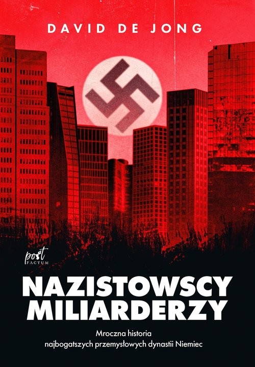 okładka Nazistowscy miliarderzy Mroczna historia najbogatszych przemysłowych dynastii Niemiec książka | David Jong