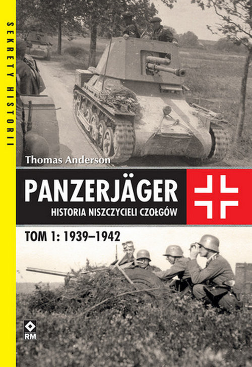 okładka Panzerjager Historia niszczycieli czołgów Tom 1 1939-1942 książka | Thomas Anderson