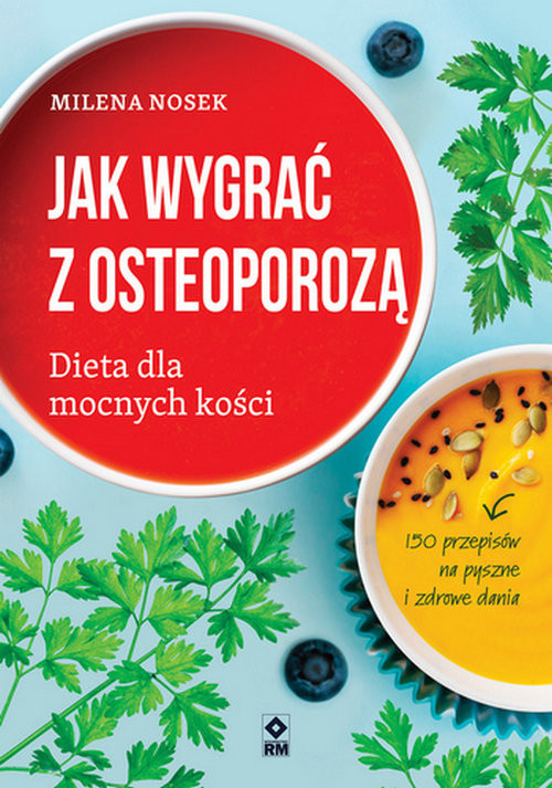 okładka Jak wygrać z osteoporozą Dieta dla mocnych kości książka | Milena Nosek